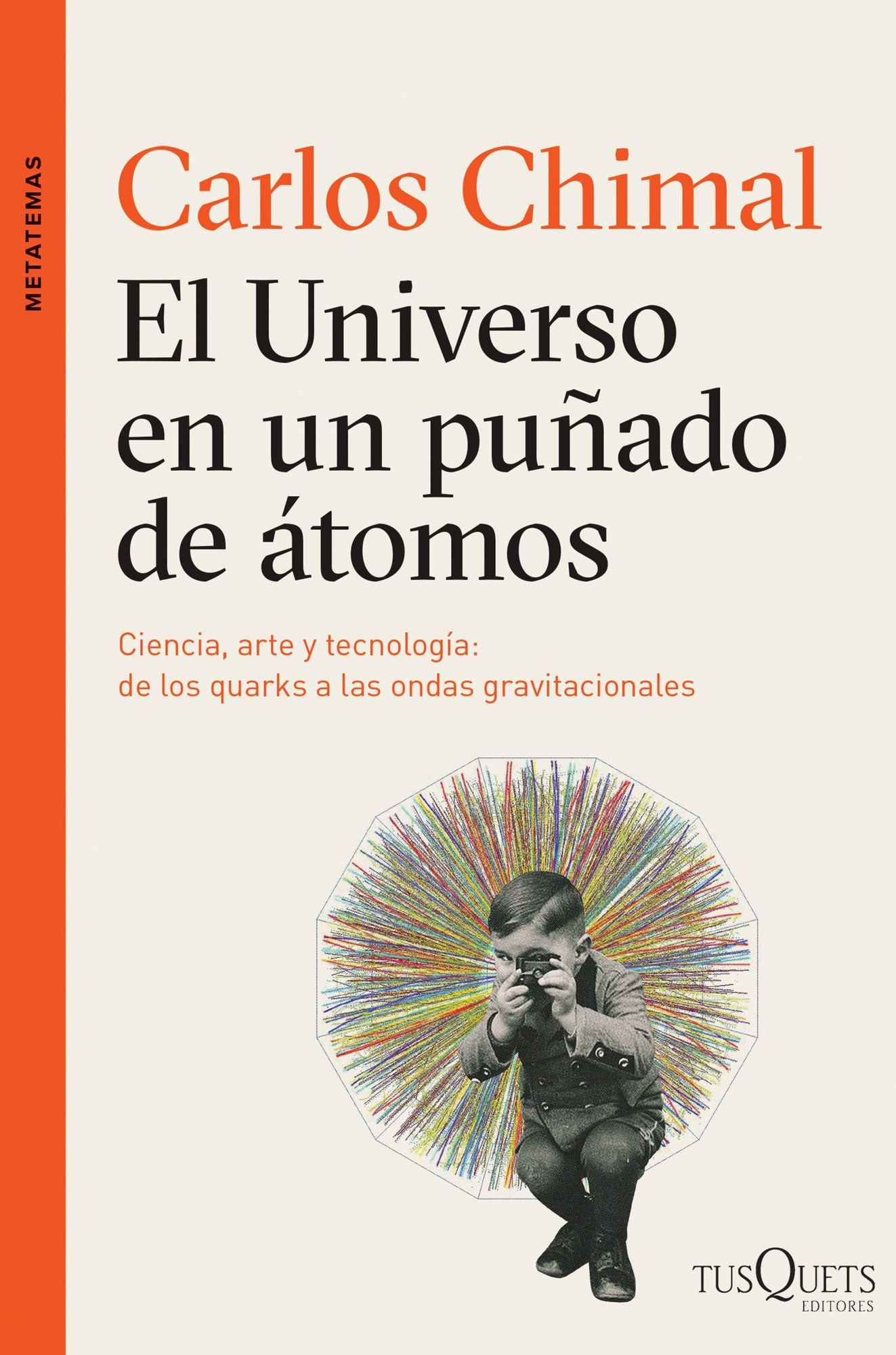 El universo en un puñado de átomos: Ciencia, arte y tecnología de los quarks a las ondas tradicionales