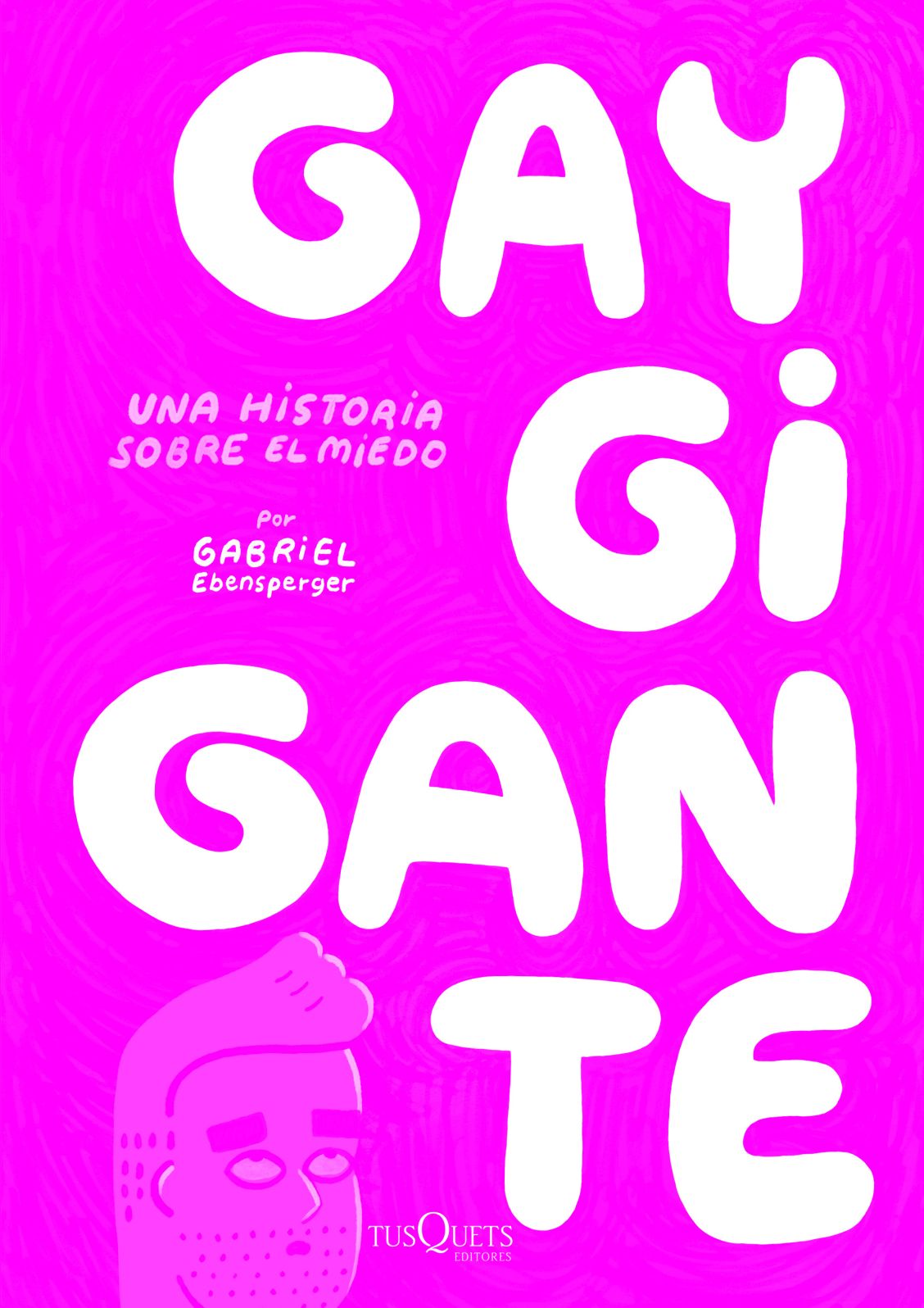 Gay Gigante. Una historia sobre el miedo