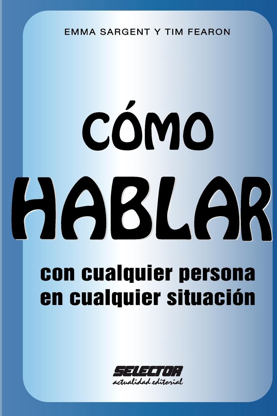 Cómo HABLAR con cualquier persona en cualquier situación