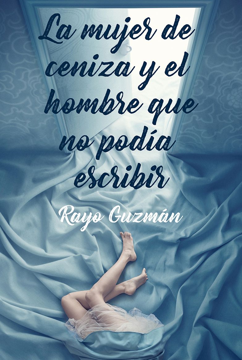 La mujer de ceniza y el hombre que no podia escribir