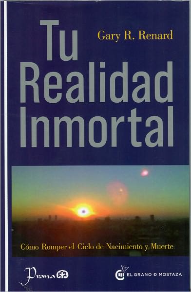 Tu realidad inmortal. Como romper el ciclo de Nacimiento y Muerte