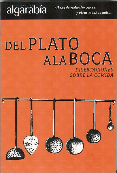 Del plato a la boca. Disertaciones sobre la comida