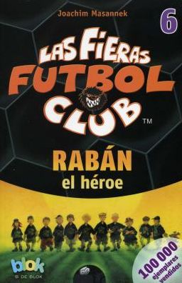Raban el heroe. Las fieras del futbol 6