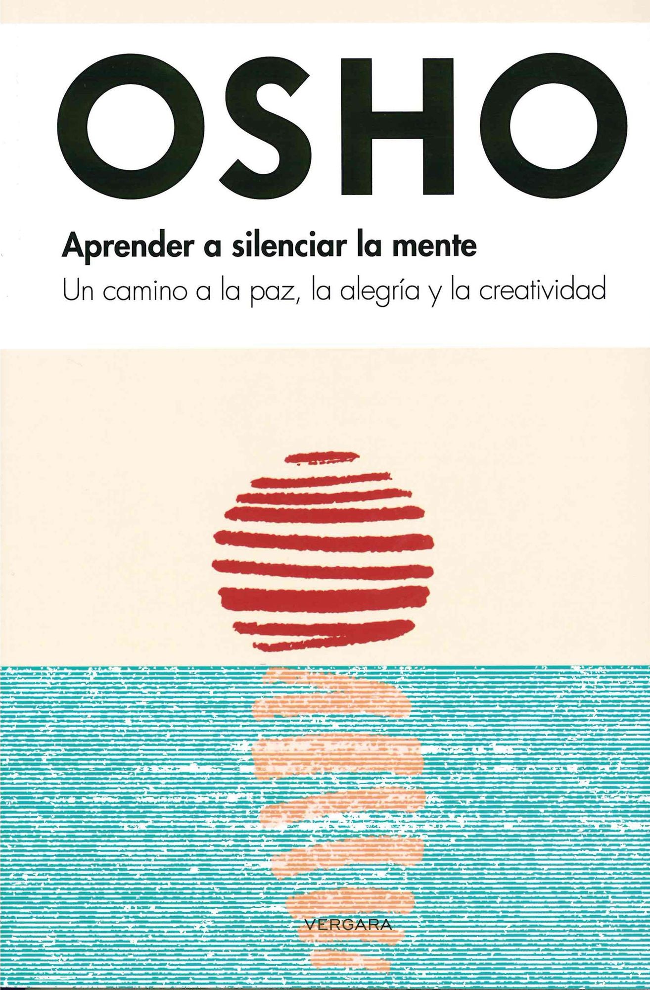 Aprender a silenciar la mente / Learn to Silence the Mind: Un camino a la paz, la alegría y la creatividad / Wellness Through Meditation
