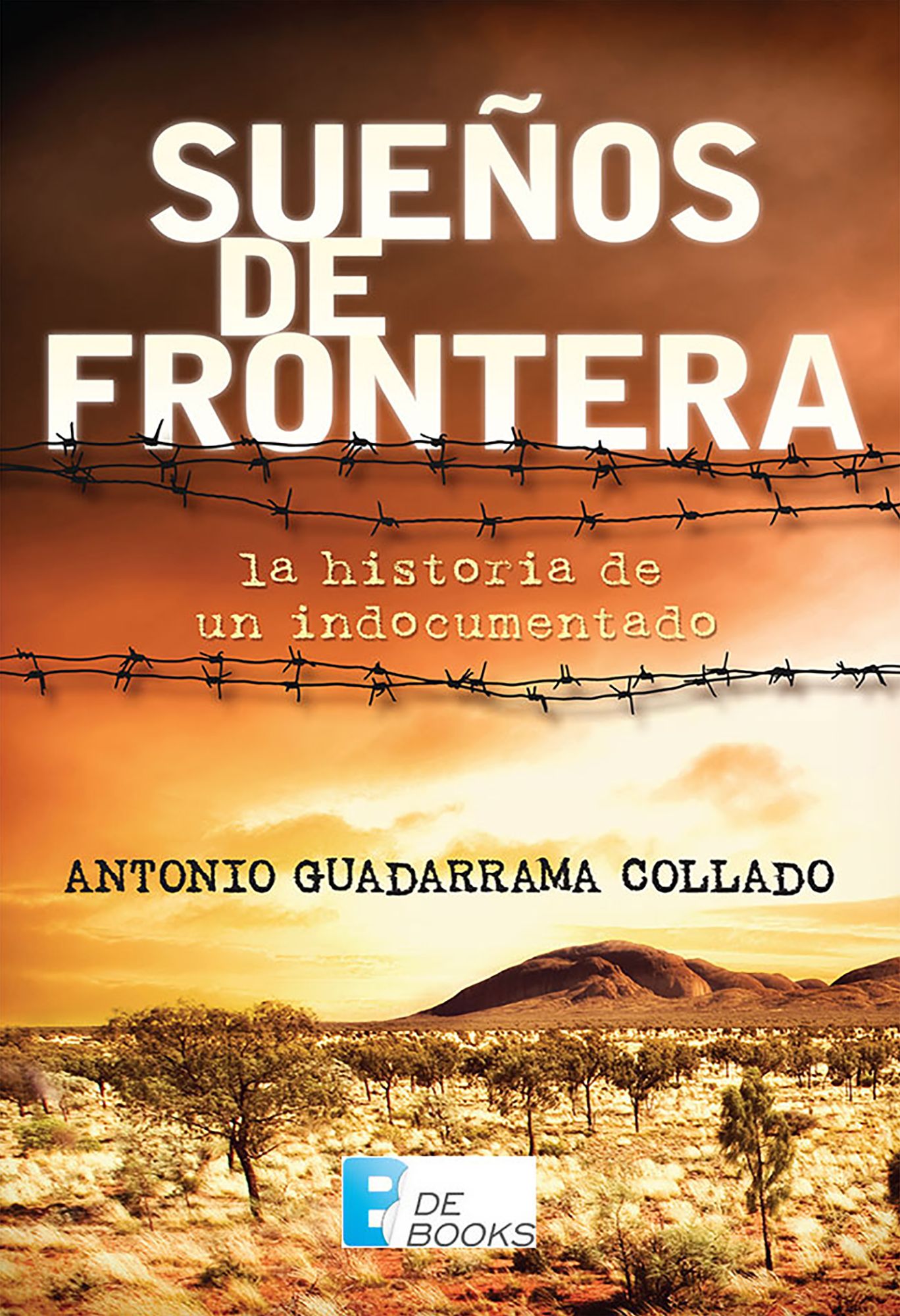 Sueños de frontera: La historia de un indocumentado