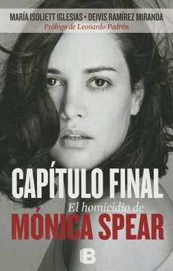Capítulo Final: El Homicidio de Mónica Spear
