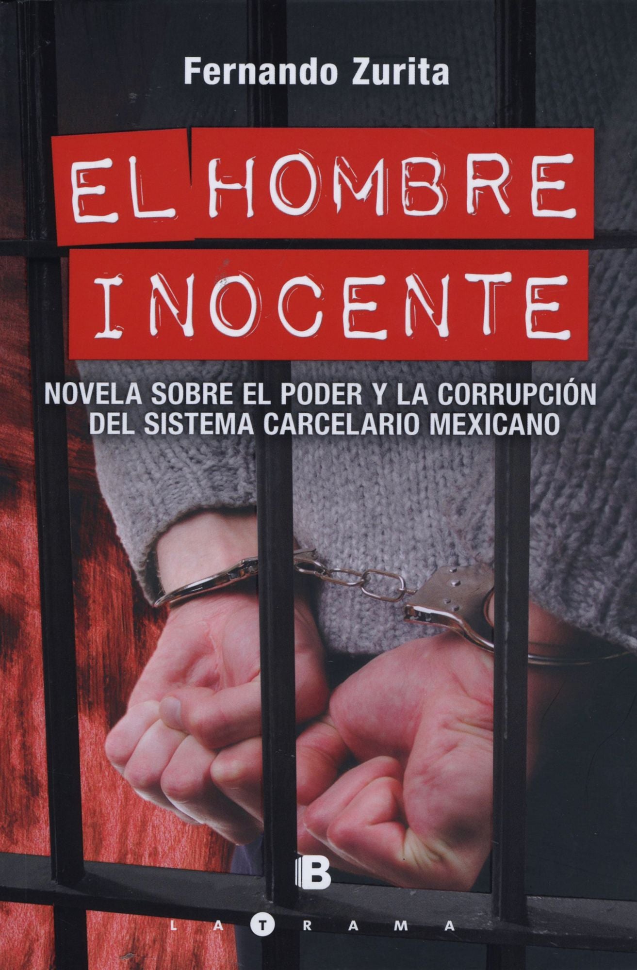 El hombre inocente: Novela sobre el poder y la corrupción del sistema carcelario mexicano