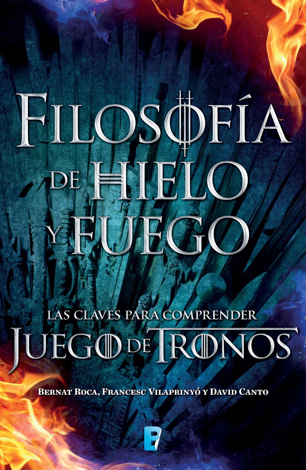 Filosofía de hielo y fuego: Las claves para comprender Juegos de Tronos