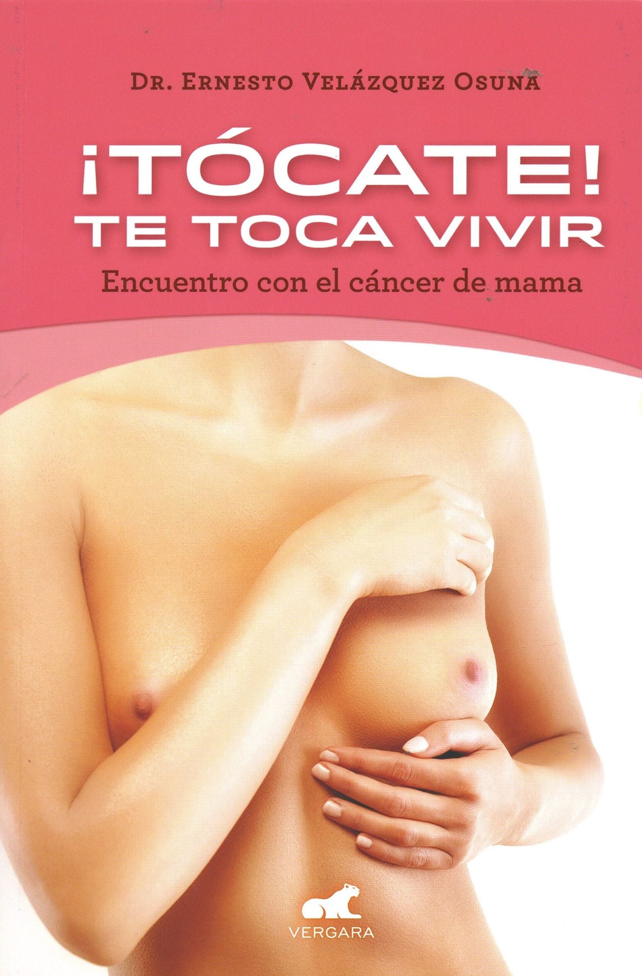 Tócate! Te toca vivir: Encuentro con el cáncer de mama