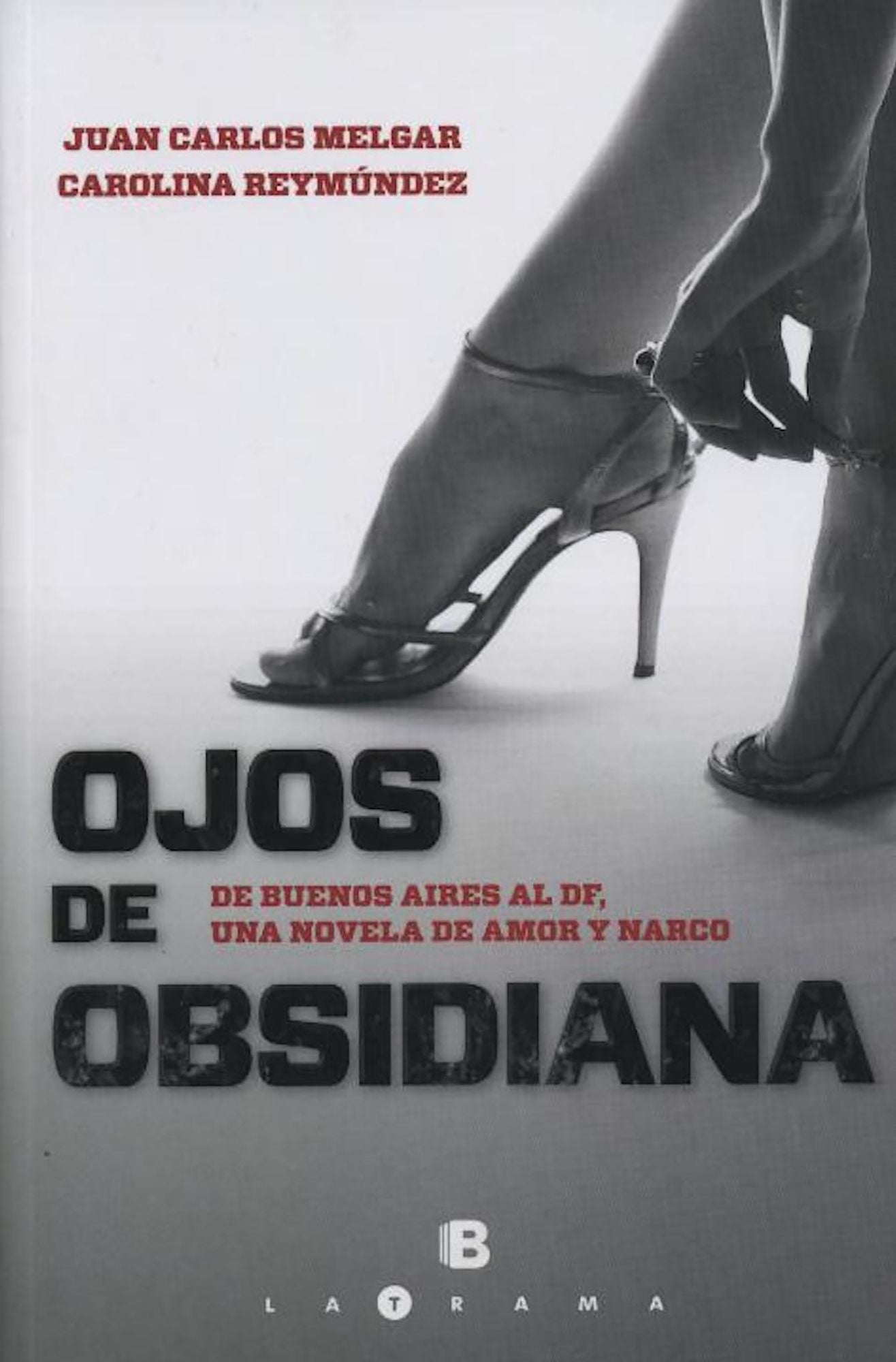 Ojos de obsidiana: De Buenos Aires al df una novela de amor y narco