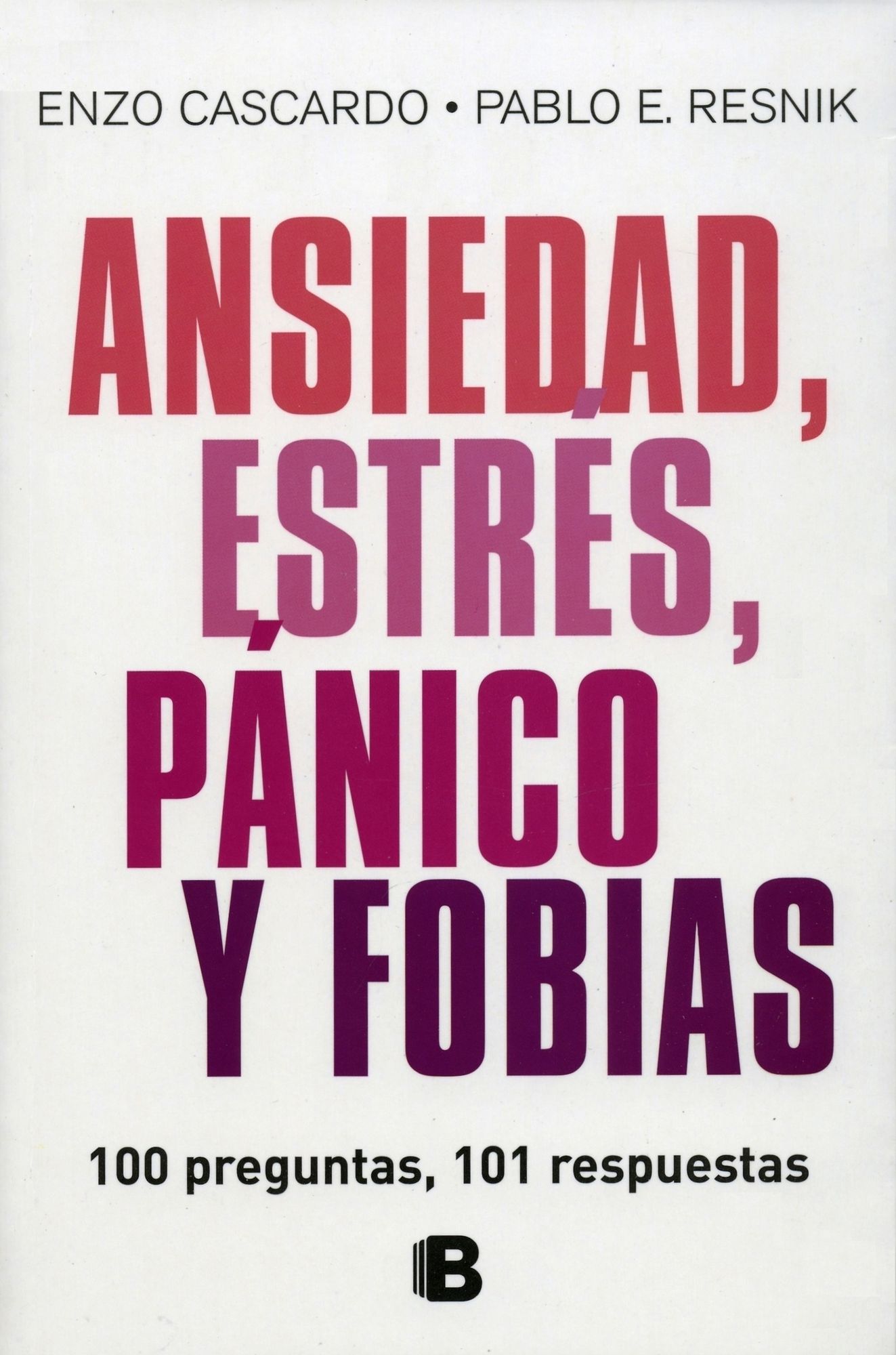 Ansiedad, estres, panico y fobias/ Anxiety, Stress, Panic and Phobias: 100 Preguntas, 101 Respuestas / 100 Questions, 101 Answers