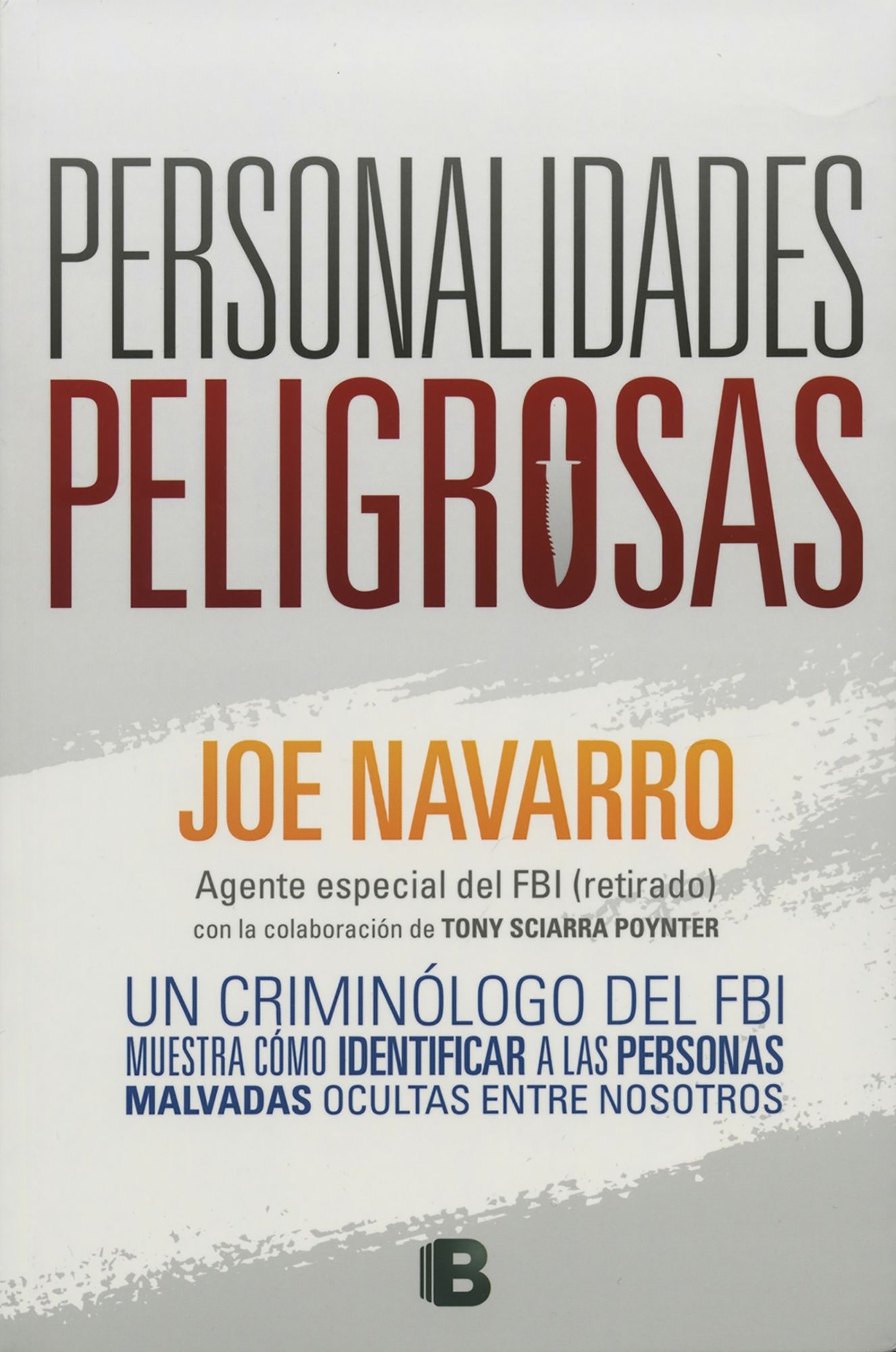 Personalidades peligrosas: un criminologo del FBI muestra como identificar a las personas malvadas ocultas entre nosotros / Dangerous Personalities