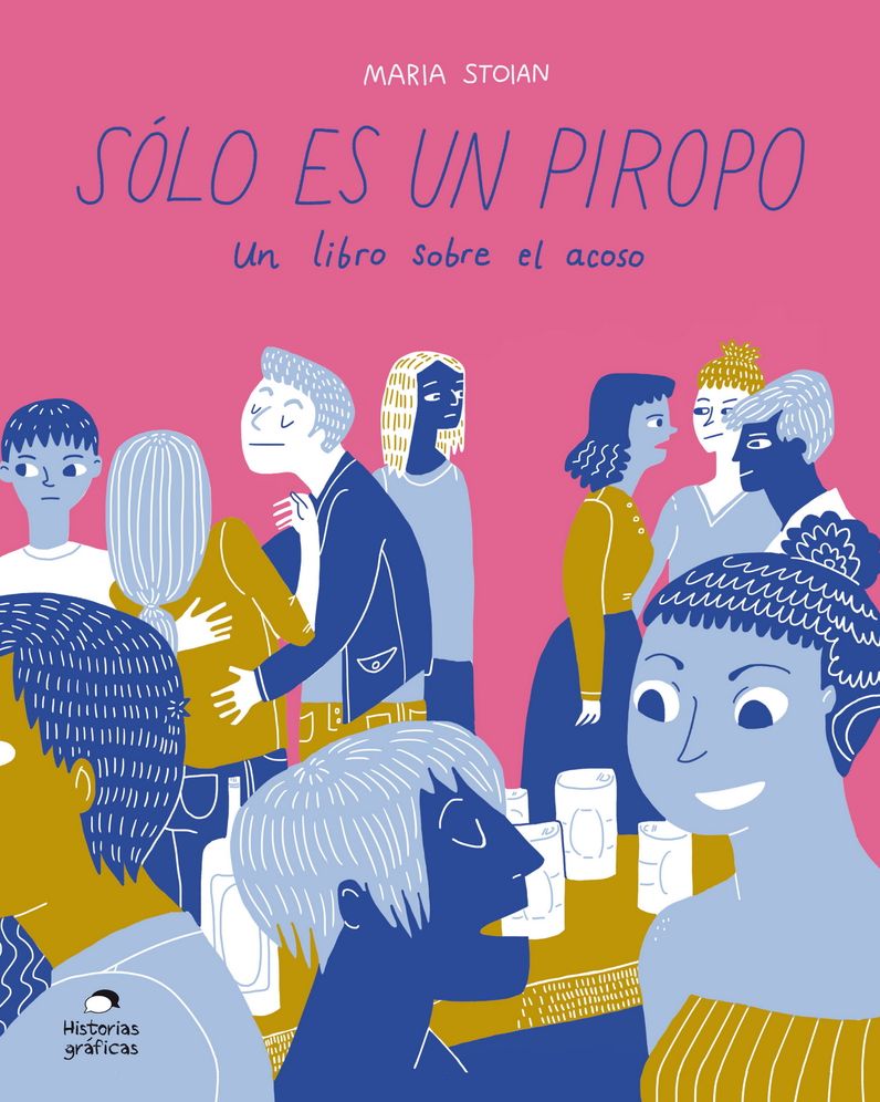 Solo es un piropo.: Un libro sobre el acoso