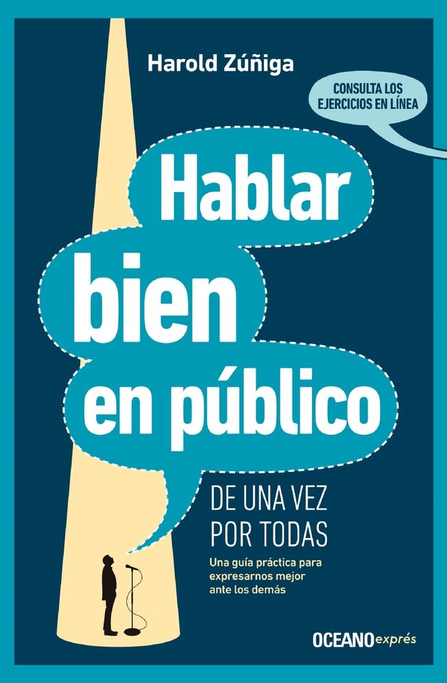 Hablar Bien En Pï¿½blico de Una Vez Por Todas: Una Guï¿½a Prï¿½ctica Para Expresarnos Mejor Ante Los Demï¿½s
