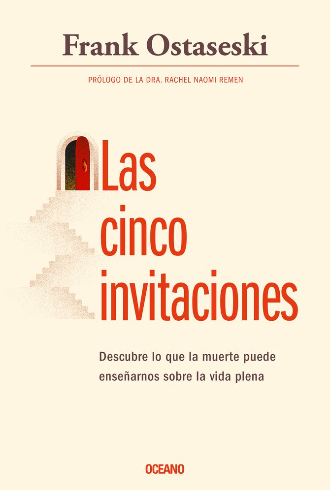 Las cinco invitaciones/ The Five Invitations : Descubre lo que la meurte puede ensenarnos sobre la vida plena / Discovering What Death Can Teach Us About Living Fully