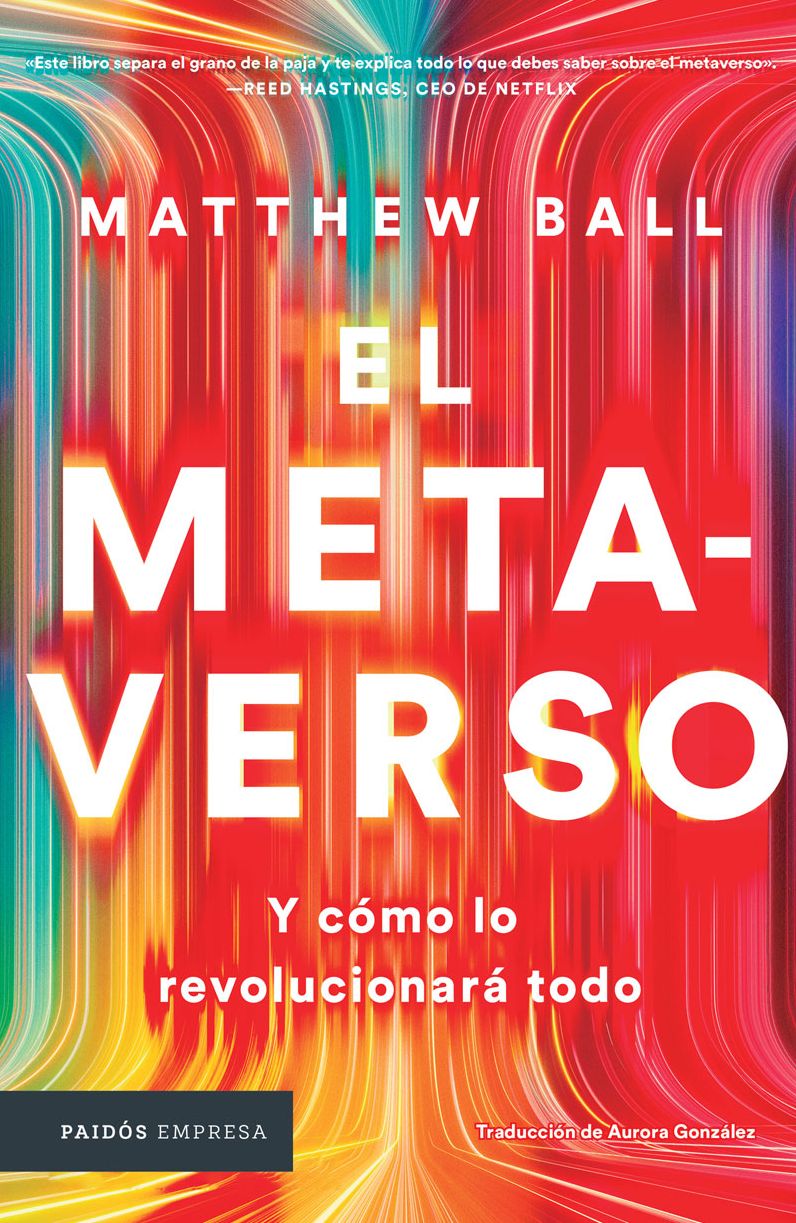 El Metaverso: Y Cï¿½mo Lo Revolucionarï¿½ Todo / The Metaverse: And How It Will Revolutionize Everything (Spanish Edition)