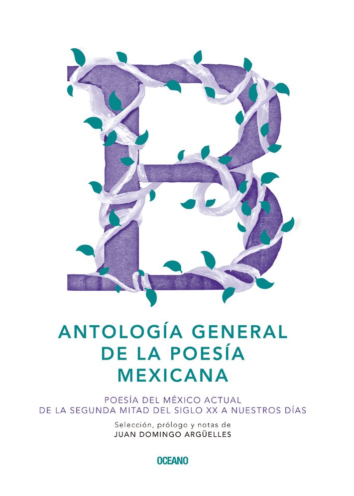 Antologia general de la poesia mexicana: Poesia del Mexico actual de la segunda mitad del siglo XX a nuestros dias