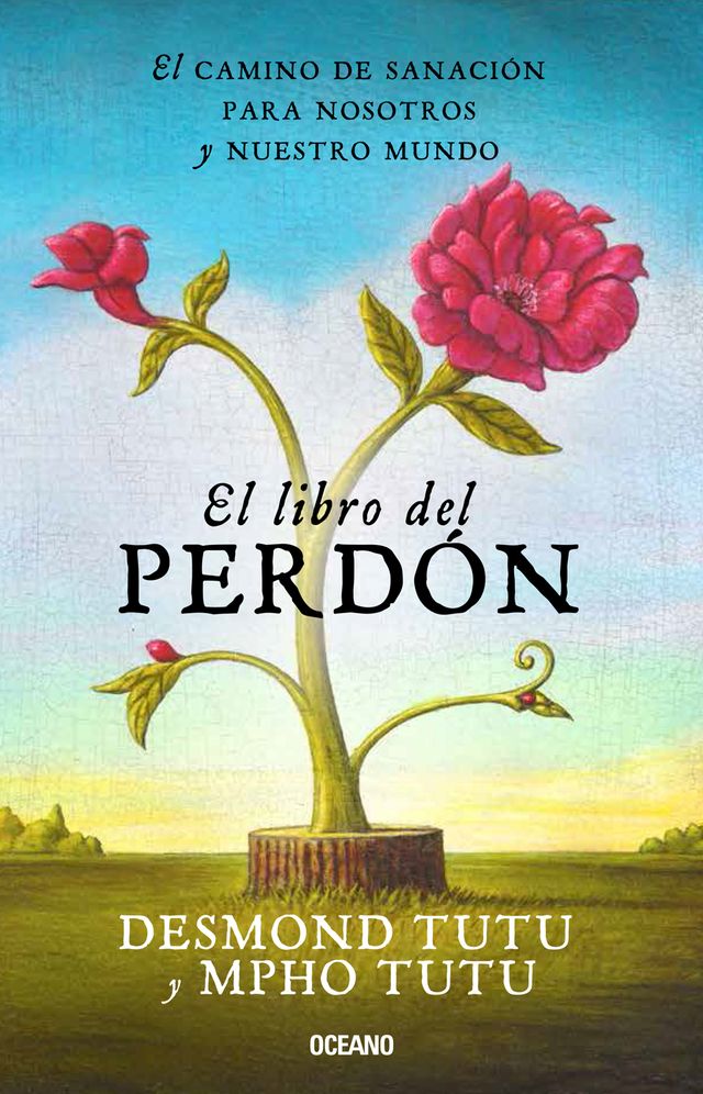 El libro del perdon: El camino de sanacion para nosotros y nuestro mundo