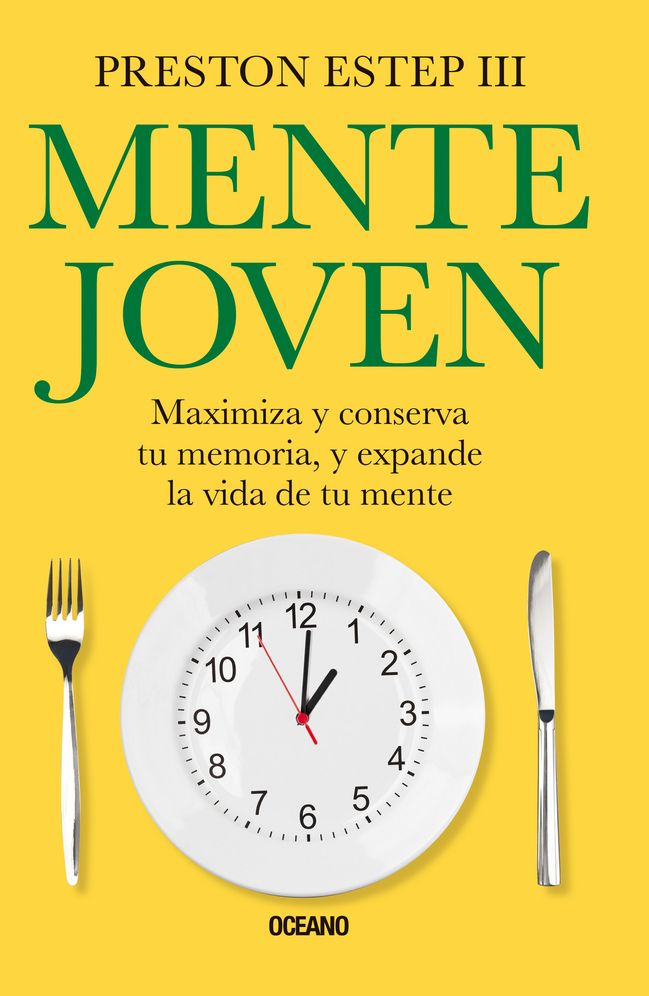 Mente joven: Maximiza y conserva tu memoria, y expande la vida de tu mente