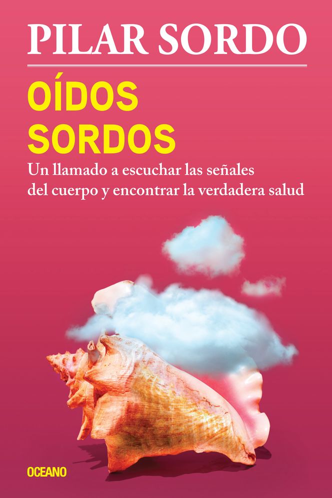 Oidos sordos: Un llamado a escuchar las senales del cuerpo y encontrar la verdadera salud