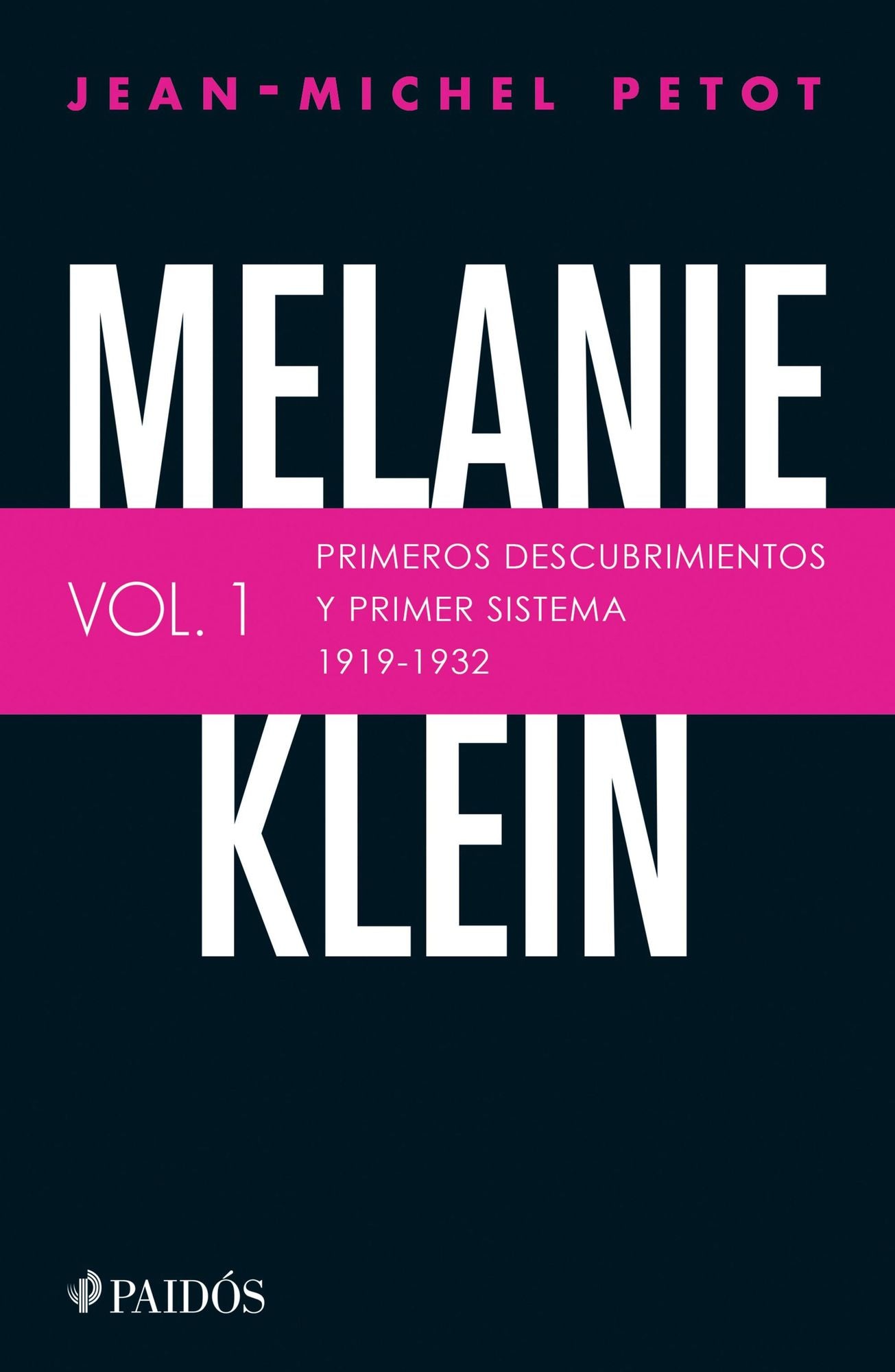Melanie Klein. Primeros descubrimientos y primer sistema 1919-1932.: Primeros descubrimientos y primer sistema 1919-1932