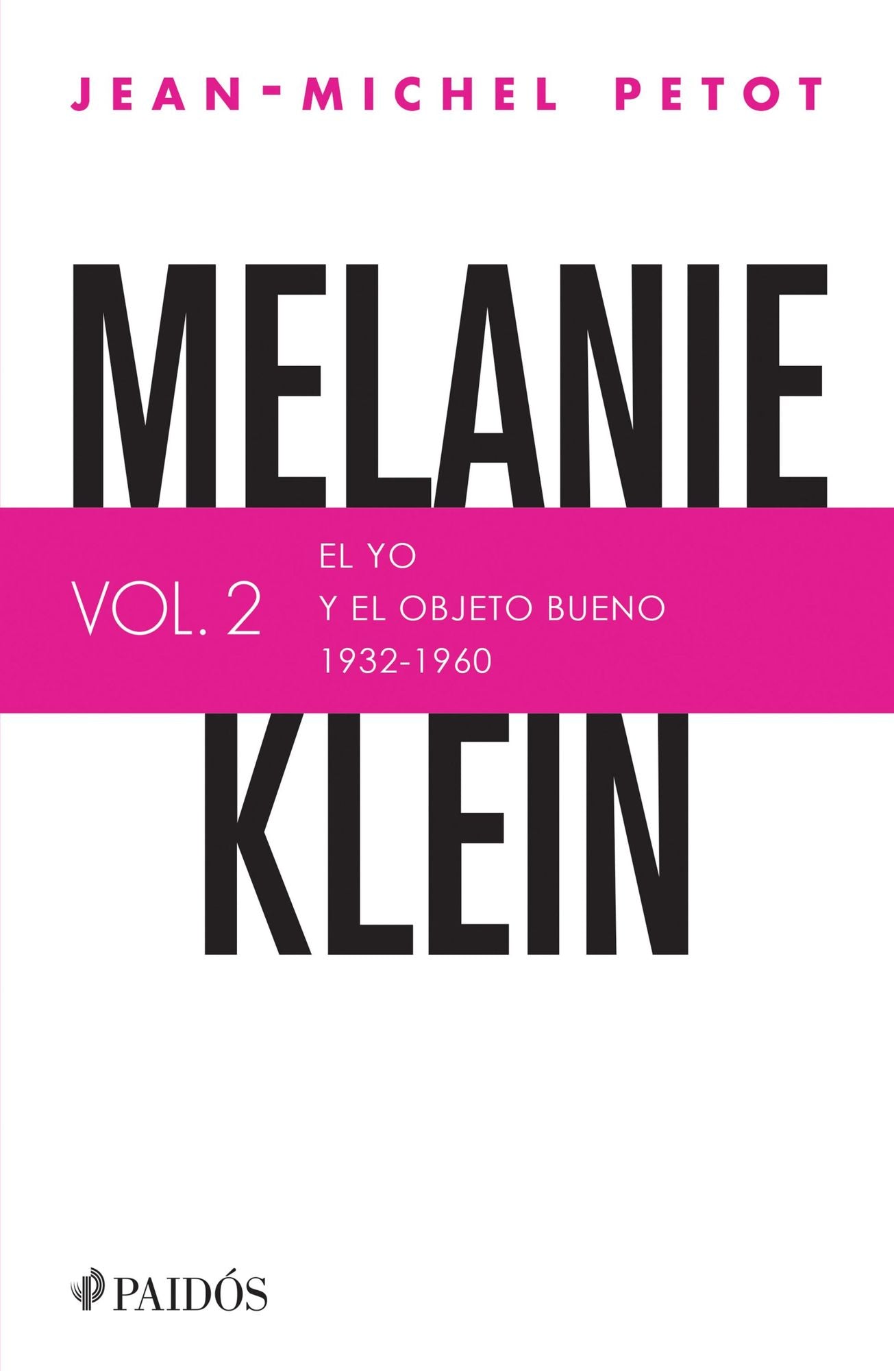 Melanie Klein. El yo y el objeto bueno (1932-1960): El yo y el objeto bueno (1932-1960)