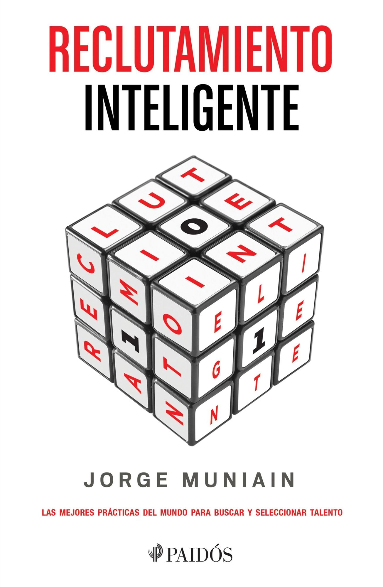 Reclutamiento inteligente: Las mejores prácticas del mundo para buscar y seleccionar talento.