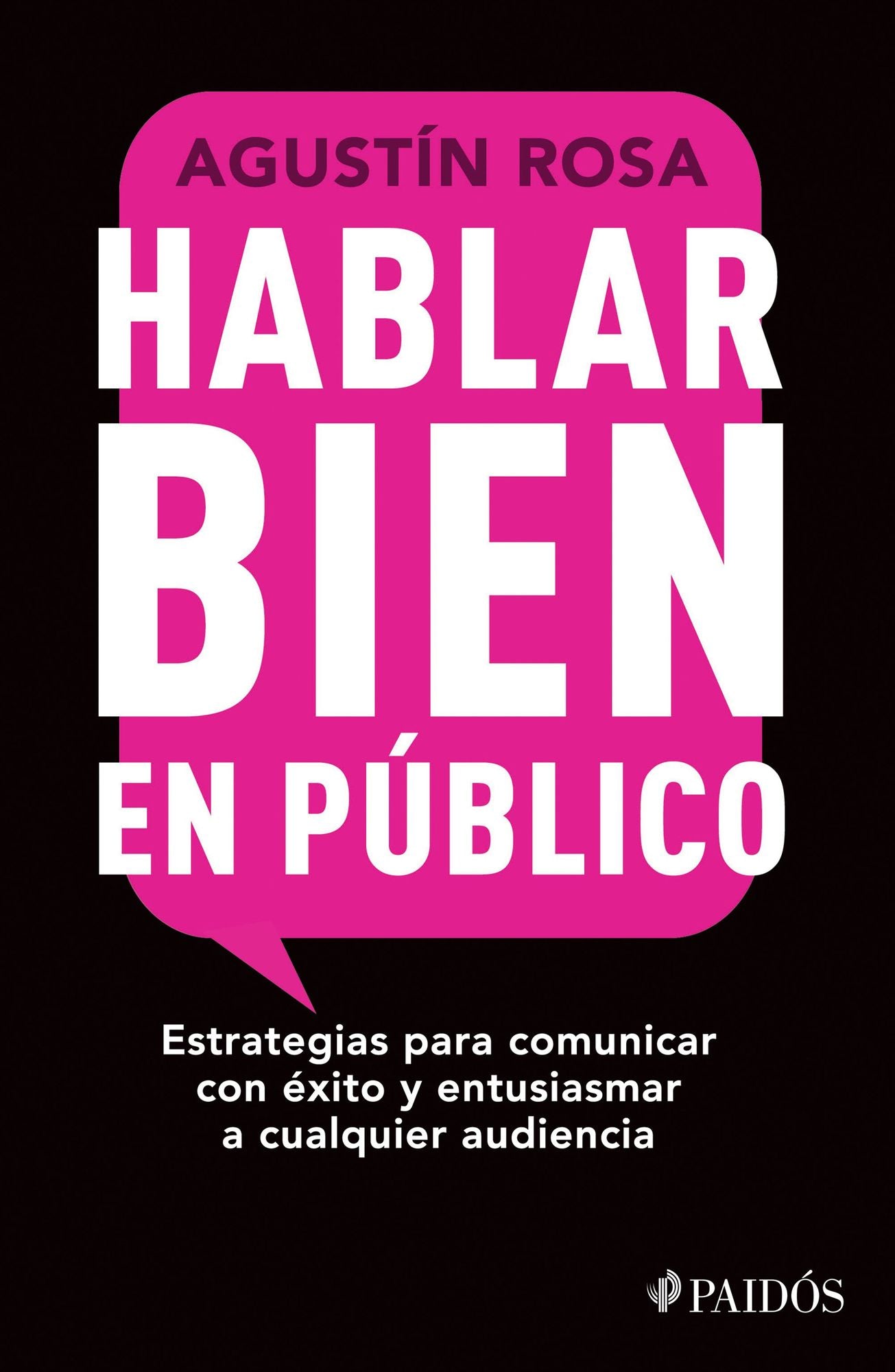 Hablar bien en público (Edición mexicana): Estrategias para comunicar con éxito y entusiasmar a cualquier audiencia