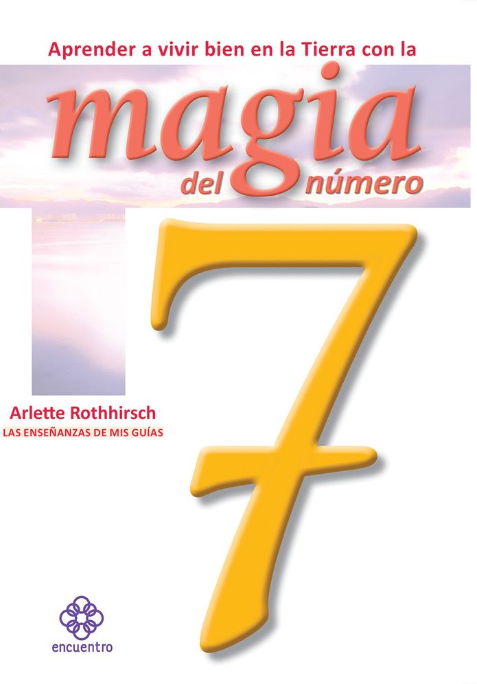 Aprender a vivir bien en la Tierra con la magia del numero 7
