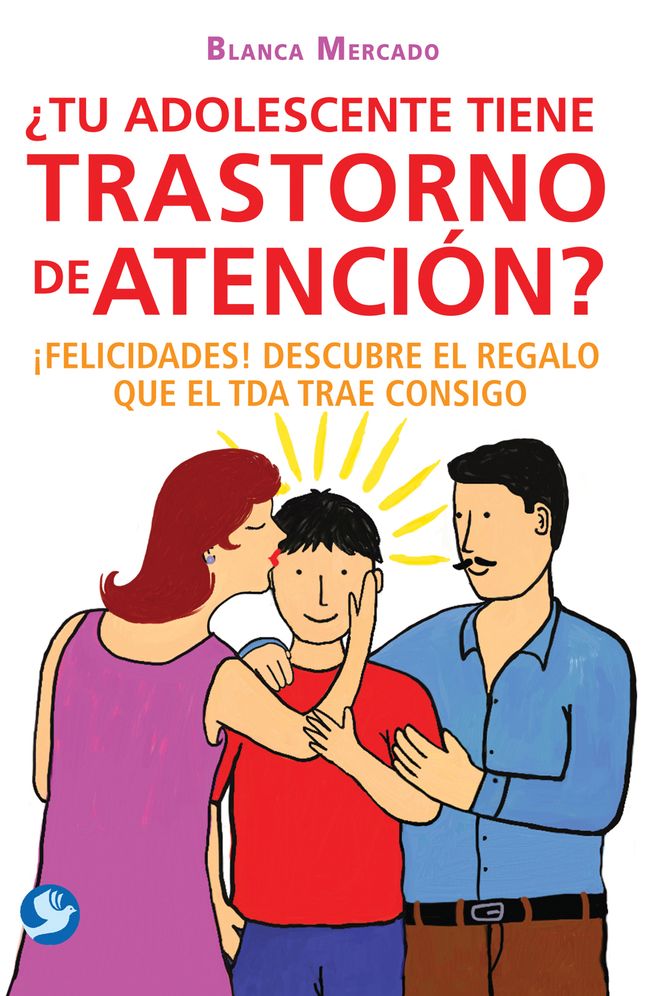 Tu adolescente tiene trastorno de atencion?: Felicidades! Descubre el regalo que el TDA trae consigo