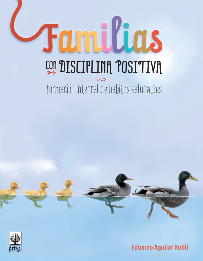 Familias con disciplina positiva: Formacion integral de habitos saludables