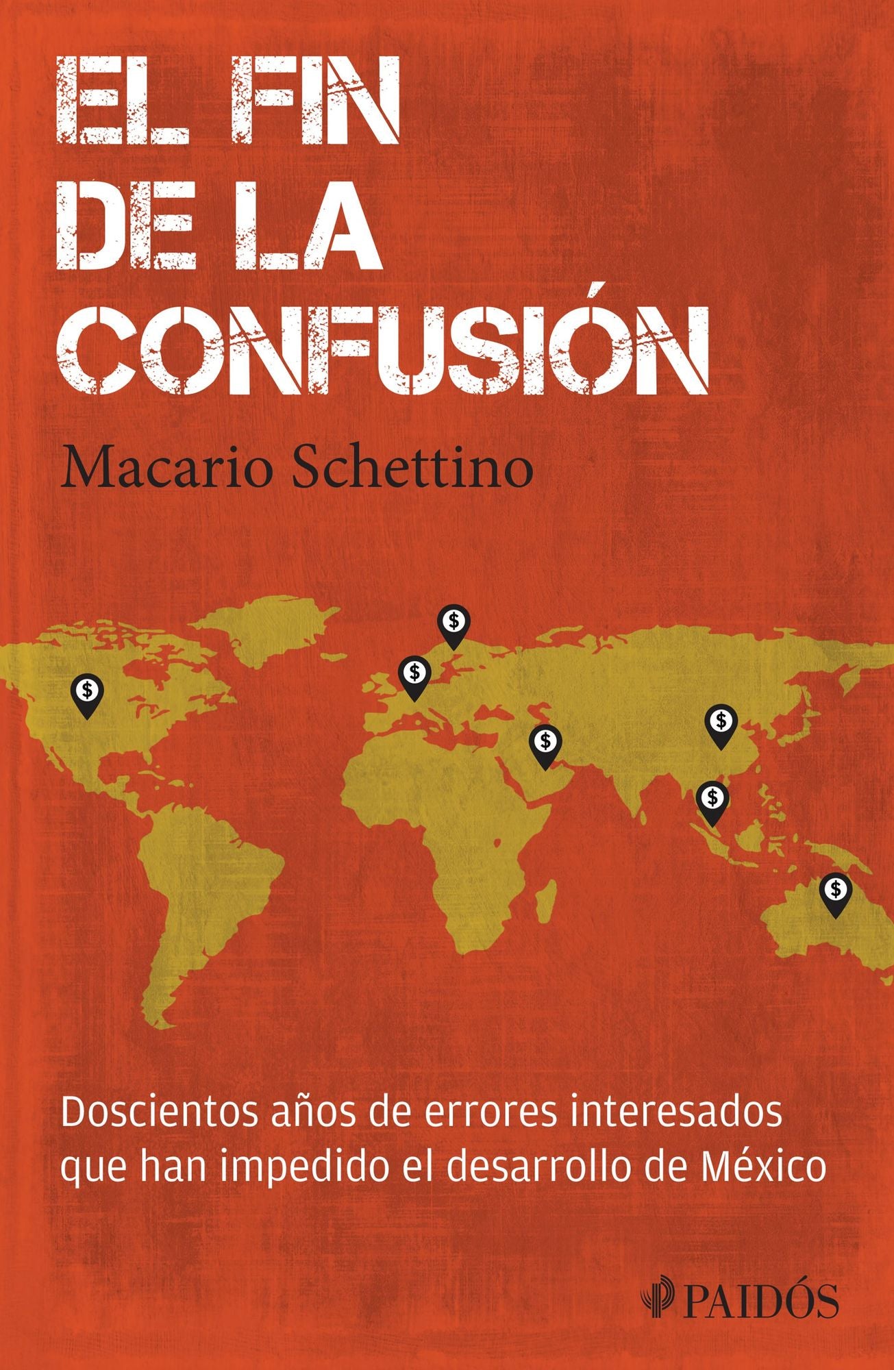 El fin de la confusión: Doscientos años de errores interesados que han impedido el desarrollo de México