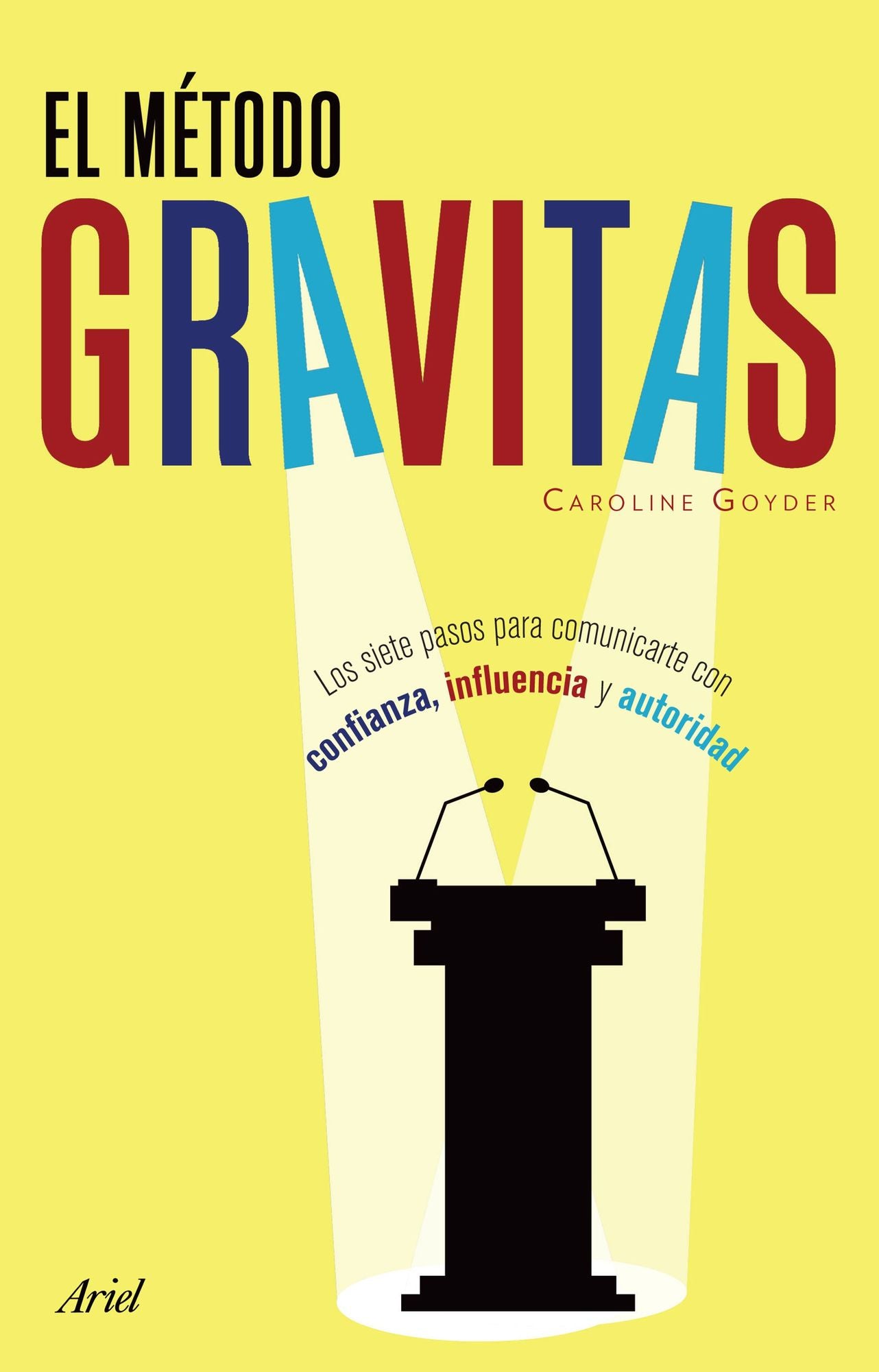 El método Gravitas: Los siete pasos para comunicarte con confianza, influencia y autoridad