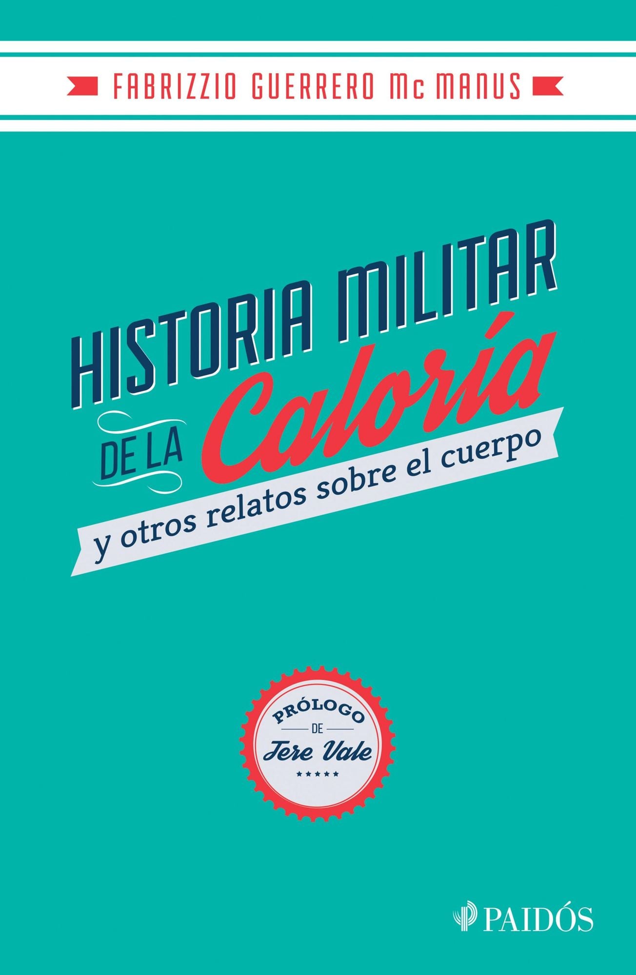 Historia militar de la caloría: Y otros relatos sobre el cuerpo
