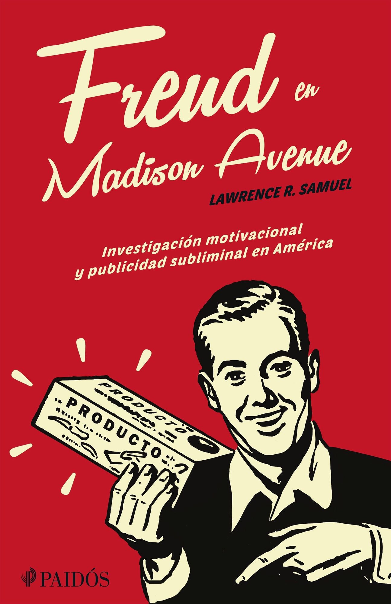 Freud en Madison Avenue: Investigación motivacional y publicidad subliminal en Amérca