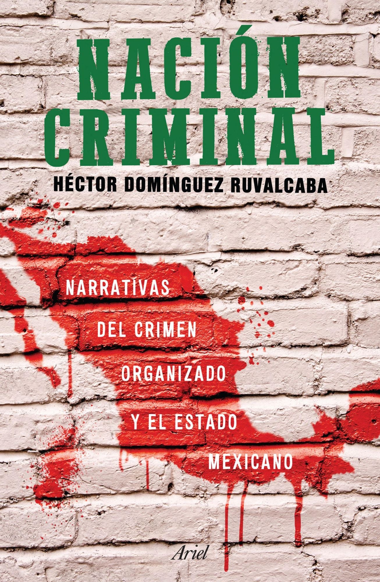 Nación criminal: Narrativas del crimen organizado y el estado mexicano.
