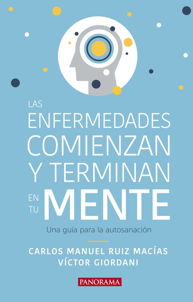 Las Enfermedades Comienzan Y Terminan En Tu Mente: Una Guï¿½a Para La Autosanaciï¿½n