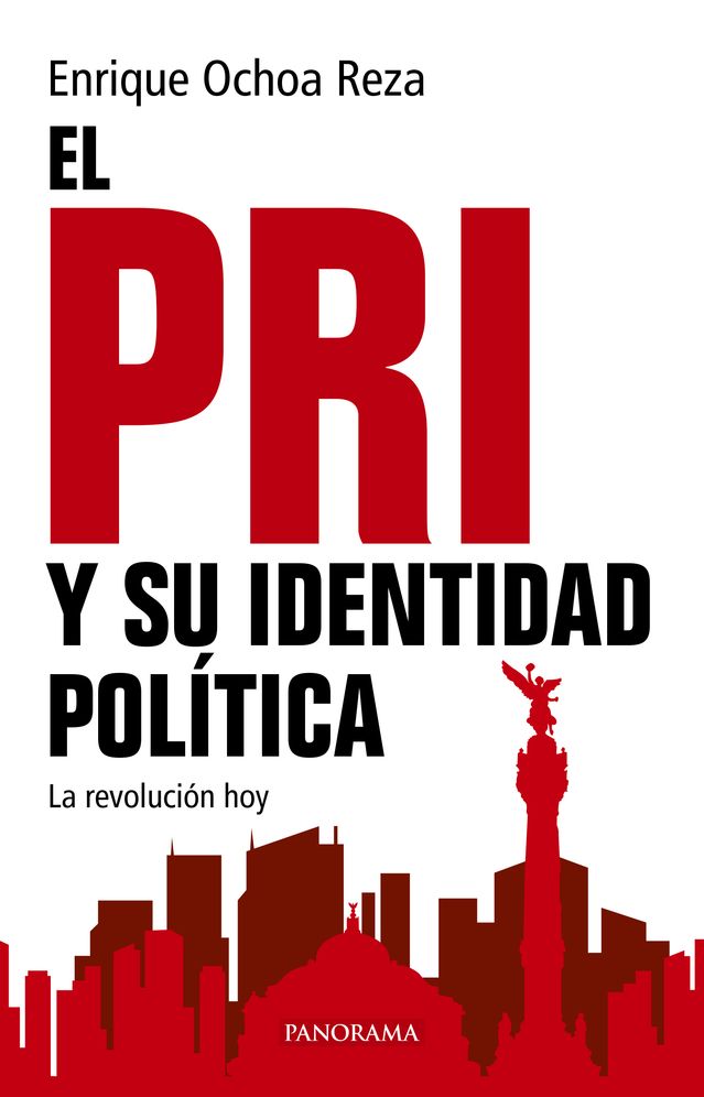El PRI y su identidad politica: La revolucion hoy