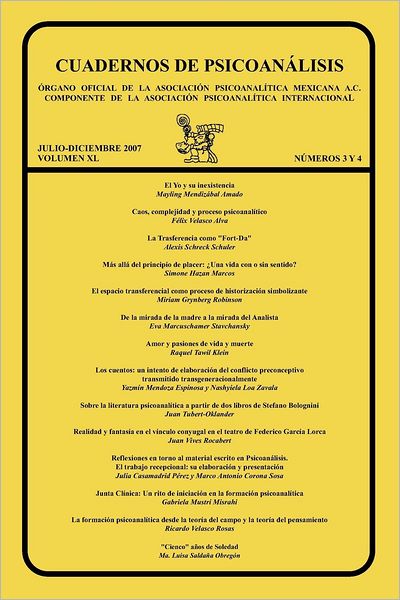 CUADERNOS DE PSICOAN LISIS, rgano Oficial de la Asociaci n Psicoanal tica Mexicana, A.C. Componente de la Asociaci n Psicoanal tica Internacional, julio-diciembre 2007, Volumen XL, N meros 3 y 4,