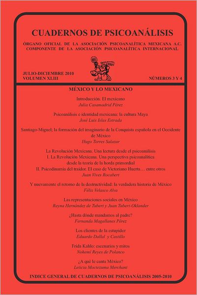 CUADERNOS DE PSICOANÁLISIS, Organo Oficial de la Asociación Psicoanalítica Mexicana, A.C., julio-diciembre 2010, VOLUMEN XLIII, números 3 y 4
