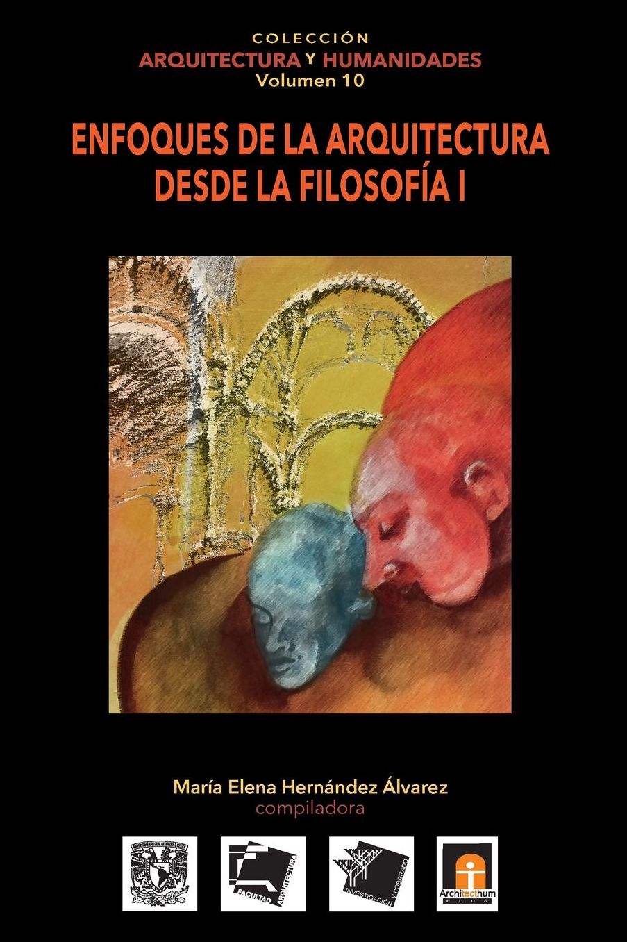 Volumen 10 Enfoques de la Arquitectura desde la Filosof a I