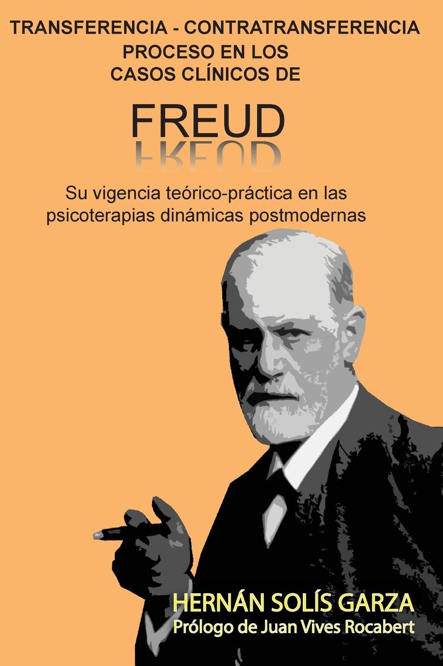 Transferencia-Contratransferencia Proceso en los casos cliacute;nicos de Freud: Su vigencia teoacute;rico-praacute;ctica en las psicoterapias dinaacute;micas postmodernas