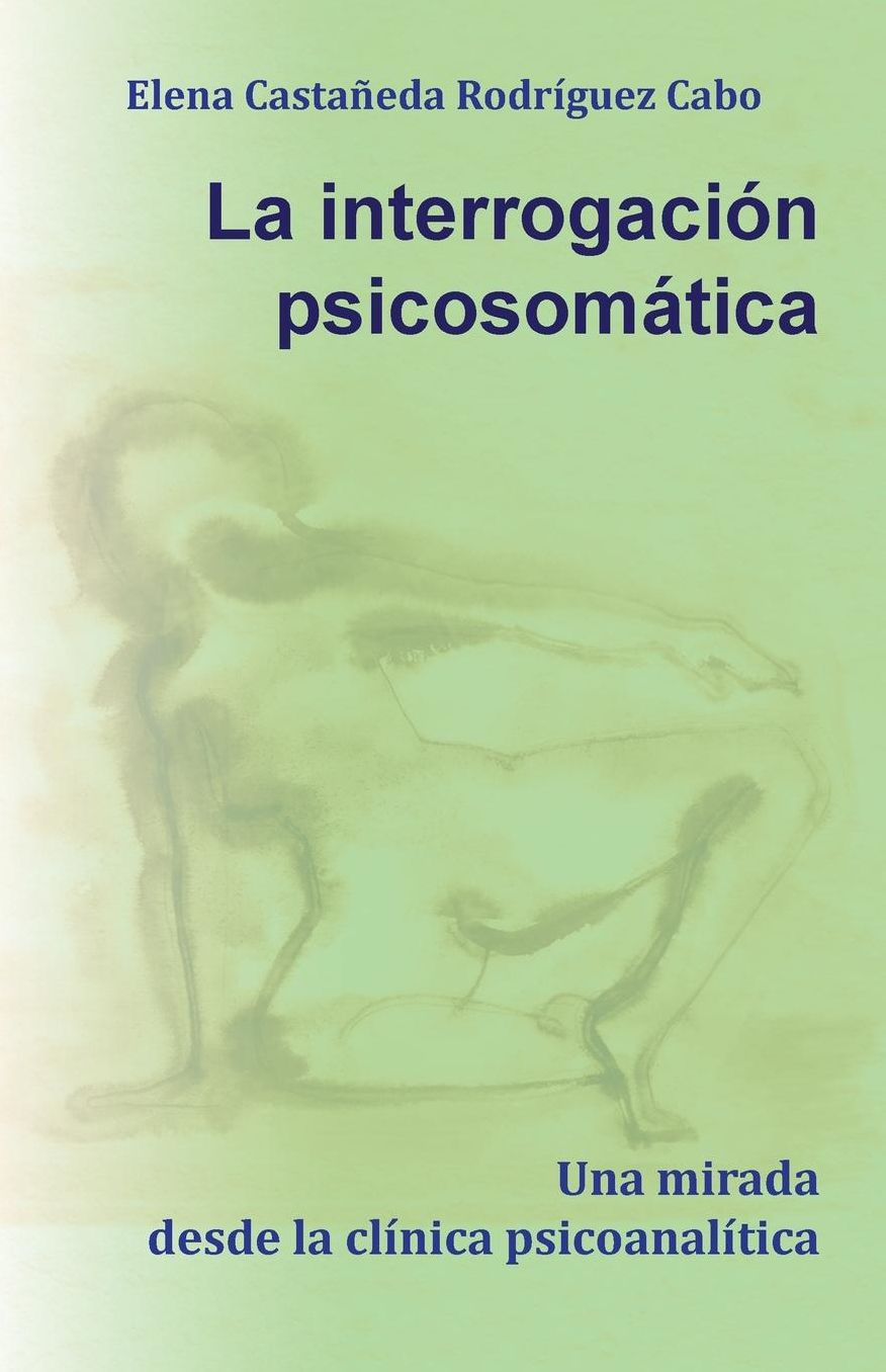 La interrogación psicosomática. Una mirada desde la clínica psicoanalítica