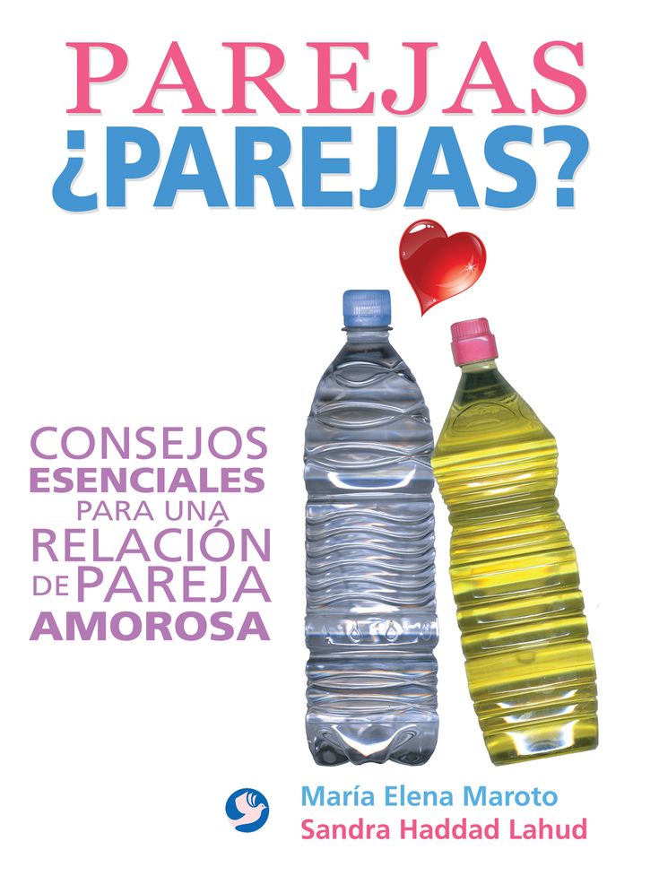 Parejas parejas?: Consejos esenciales para una relacion de pareja amorosa