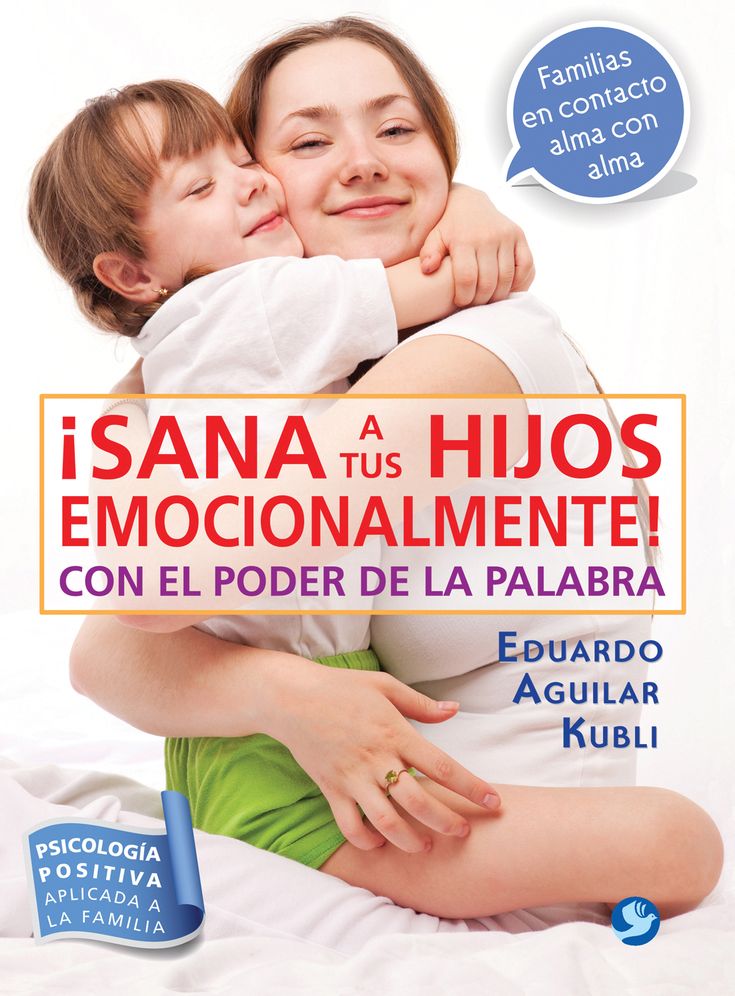 Sana a tus hijos emocionalmente!: Con el poder de la palabra