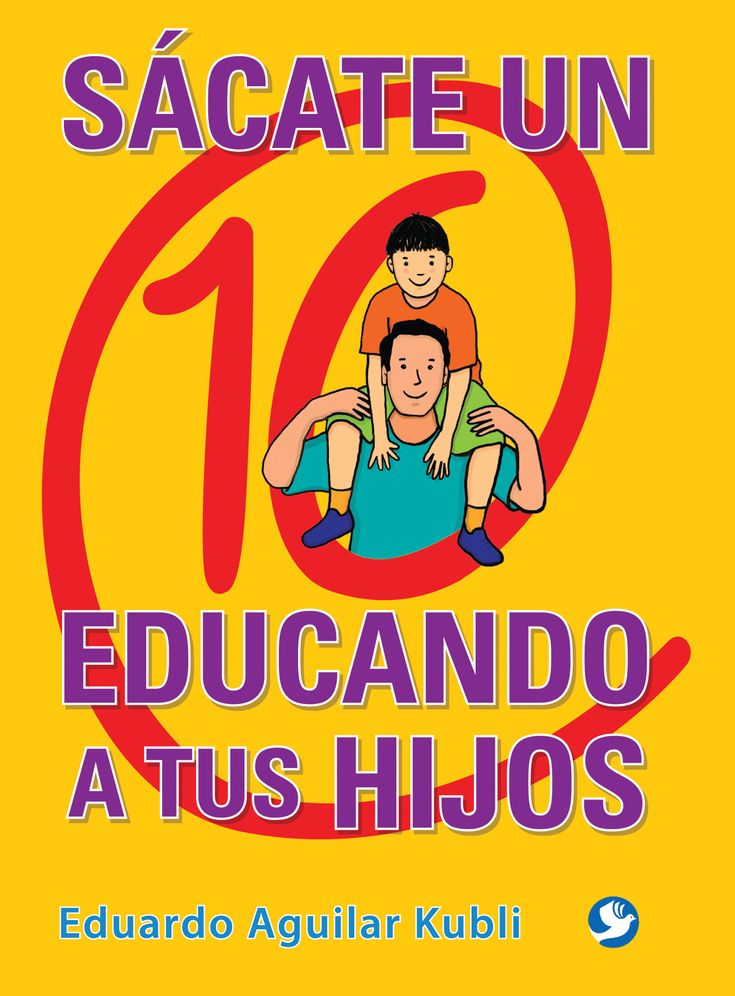 Sacate un 10 educando a tus hijos