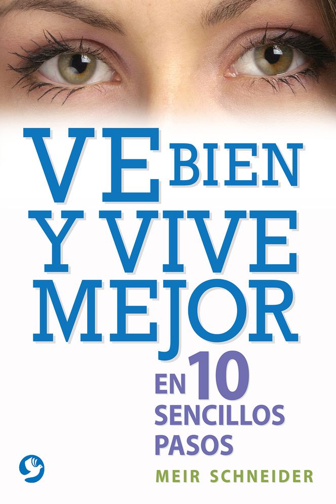 Ve bien y vive mejor: En 10 sencillos pasos