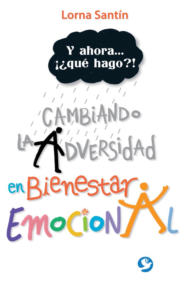 Y ahora . . . que hago?!: Cambiando la adversidad en bienestar emocional