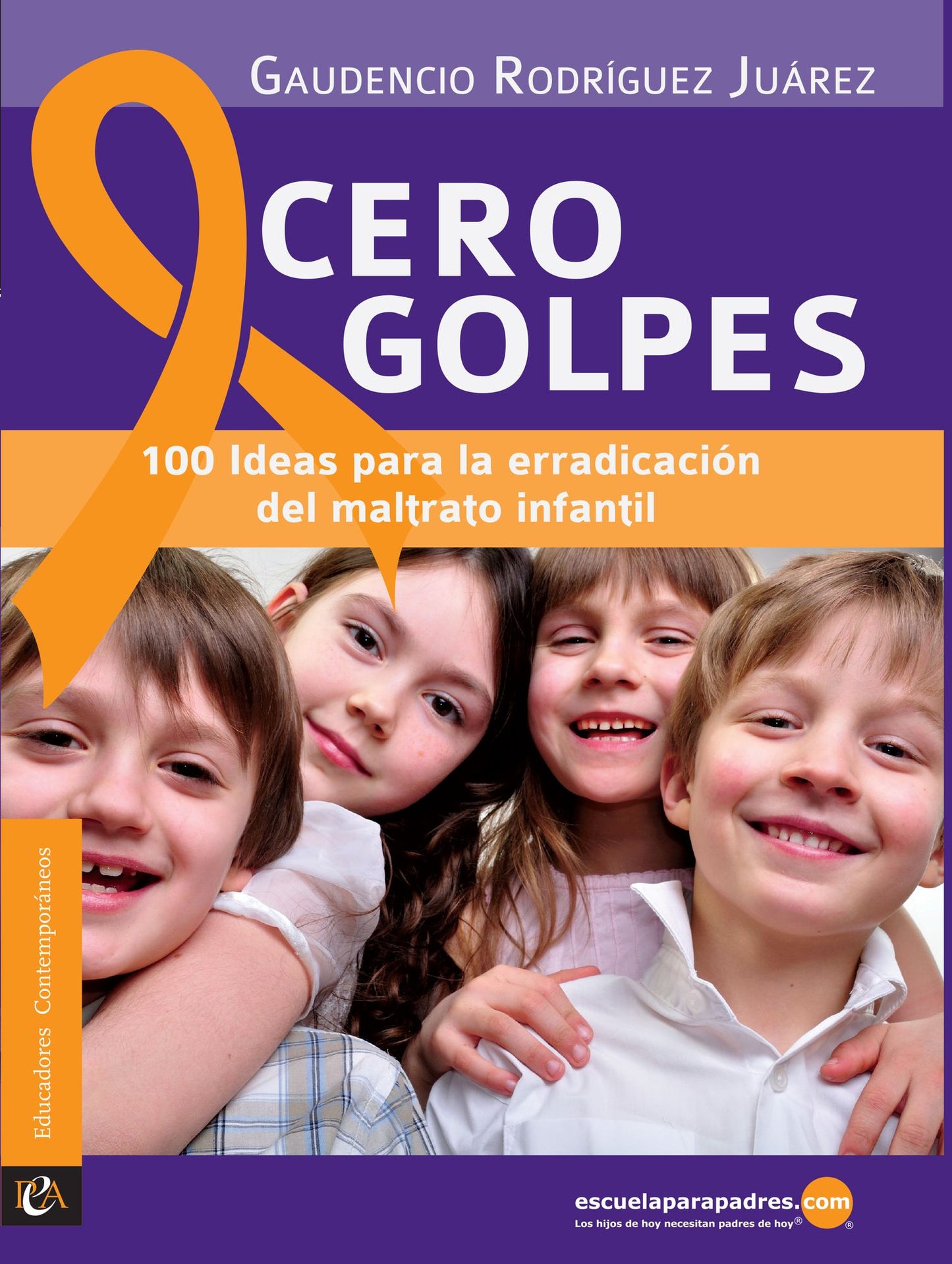 Cero golpes: 100 ideas para la erradicación del maltrato infantil