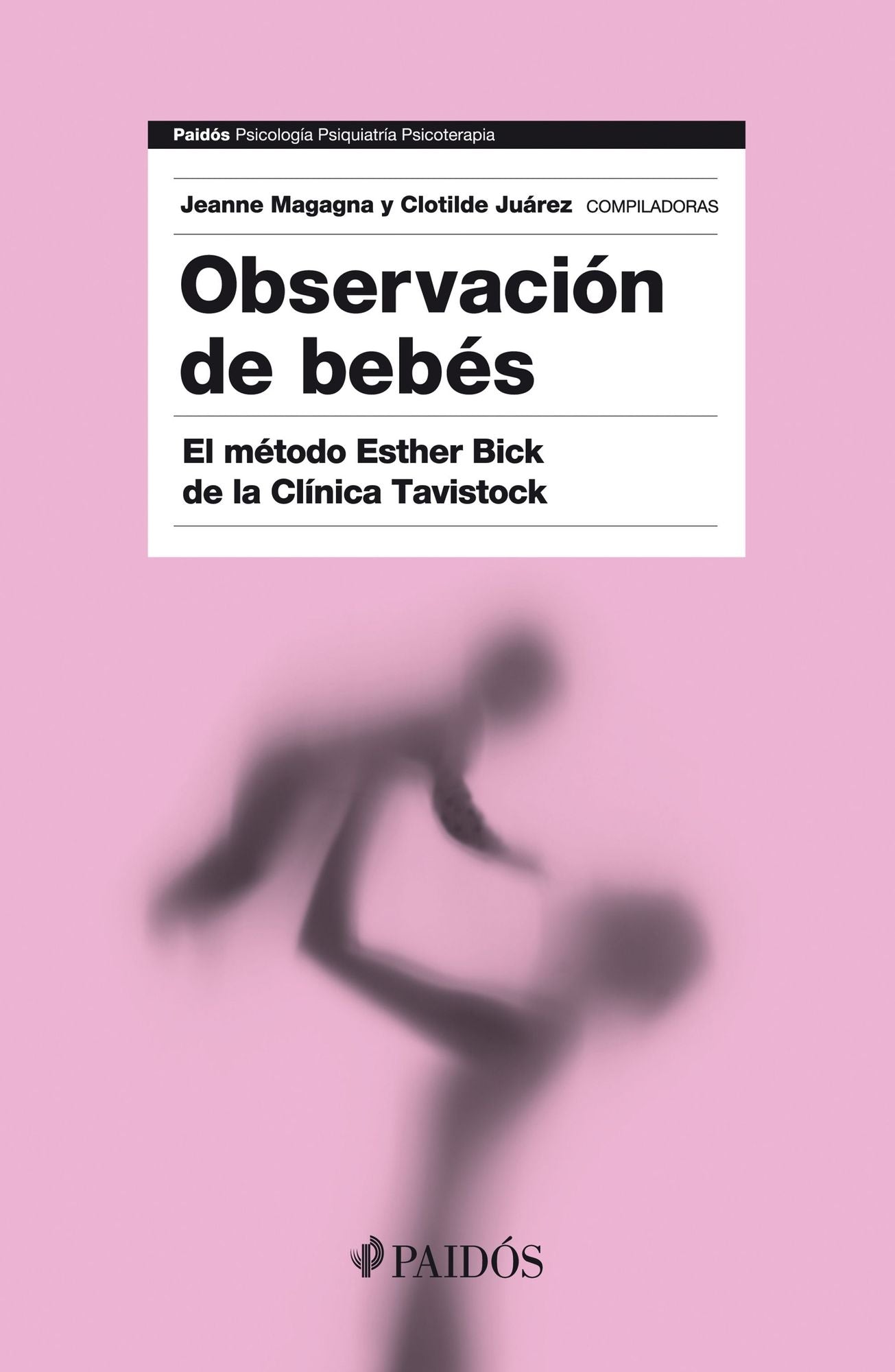 Observación de bebés: El método Esther Bick de la Clínica Tavistock